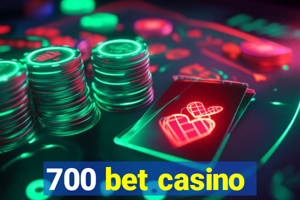 700 bet casino